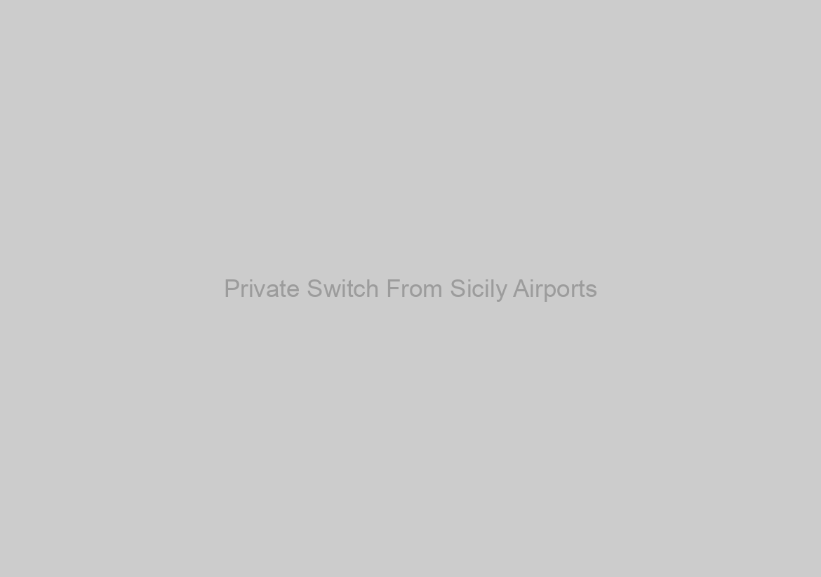 Private Switch From Sicily Airports